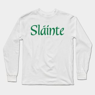 Sláinte on St Patricks Day Long Sleeve T-Shirt